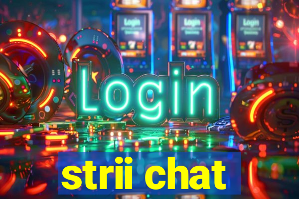 strii chat